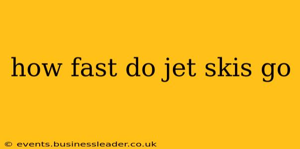 how fast do jet skis go