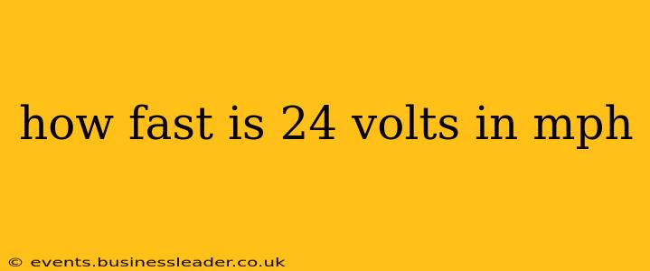 how fast is 24 volts in mph