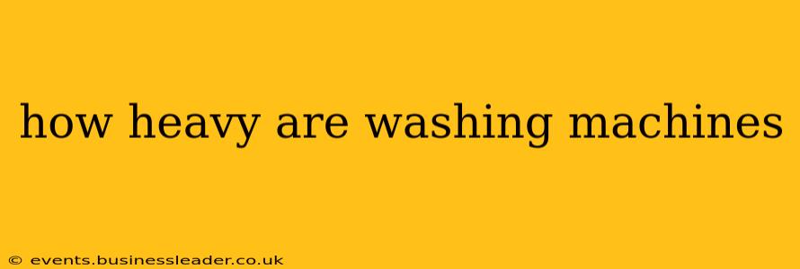 how heavy are washing machines
