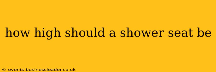 how high should a shower seat be