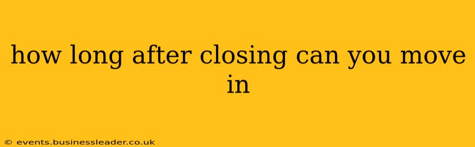 how long after closing can you move in