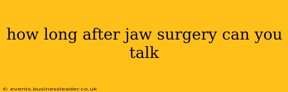 how long after jaw surgery can you talk