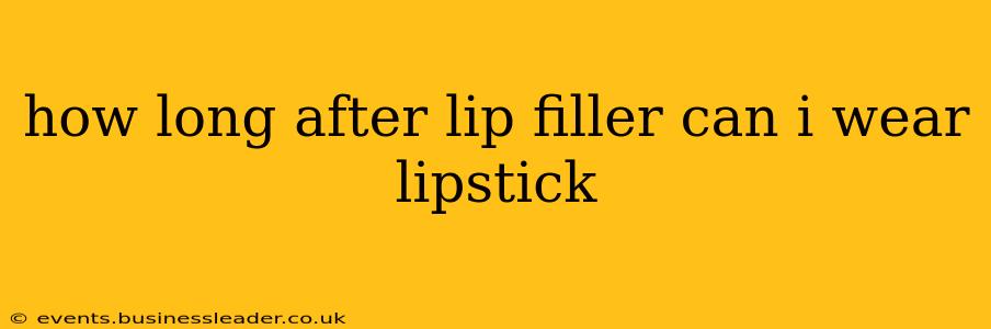 how long after lip filler can i wear lipstick
