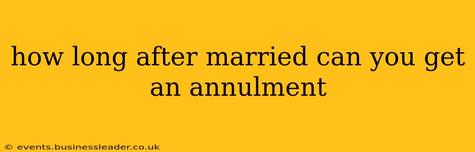 how long after married can you get an annulment