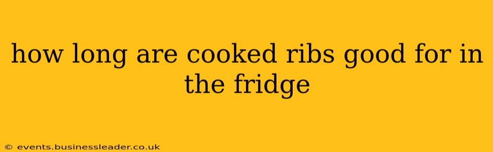 how long are cooked ribs good for in the fridge
