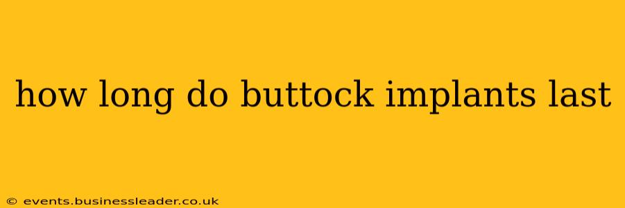 how long do buttock implants last