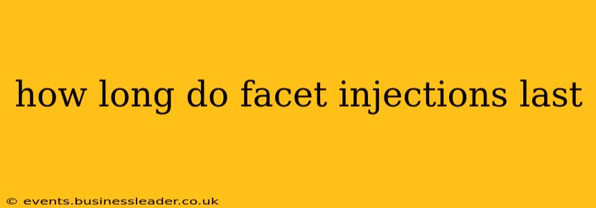 how long do facet injections last