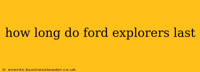 how long do ford explorers last