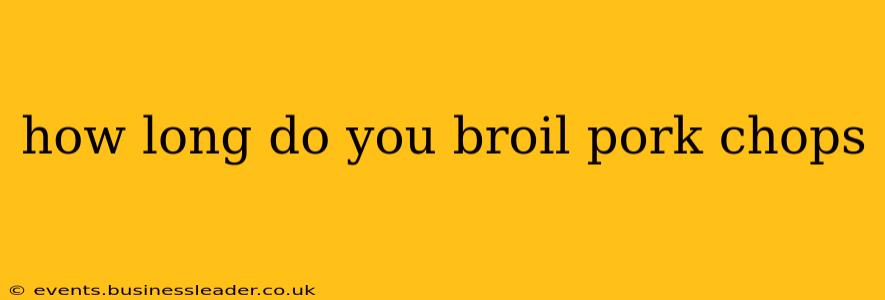 how long do you broil pork chops
