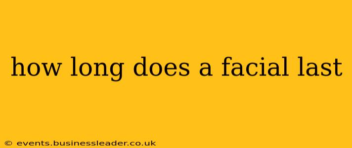 how long does a facial last