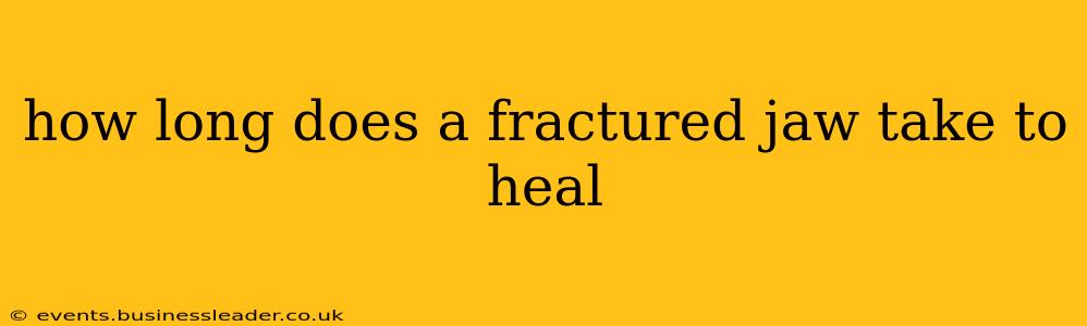 how long does a fractured jaw take to heal