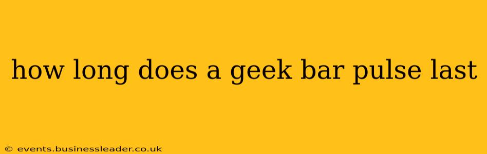 how long does a geek bar pulse last