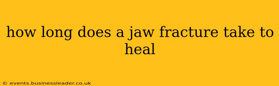 how long does a jaw fracture take to heal