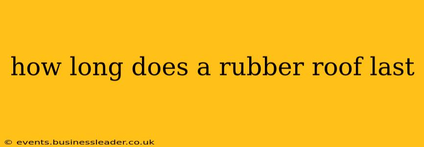 how long does a rubber roof last