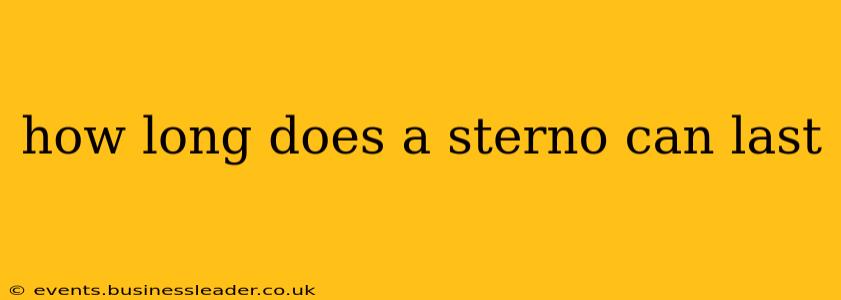 how long does a sterno can last