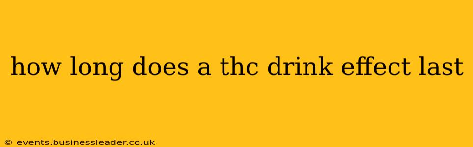 how long does a thc drink effect last