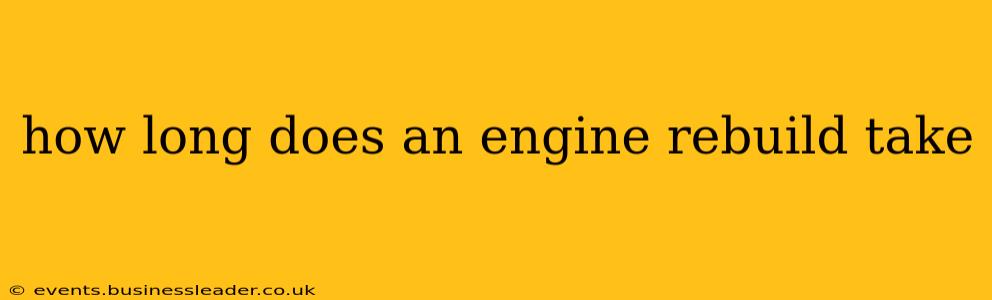 how long does an engine rebuild take