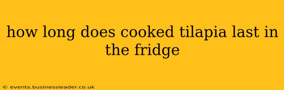 how long does cooked tilapia last in the fridge