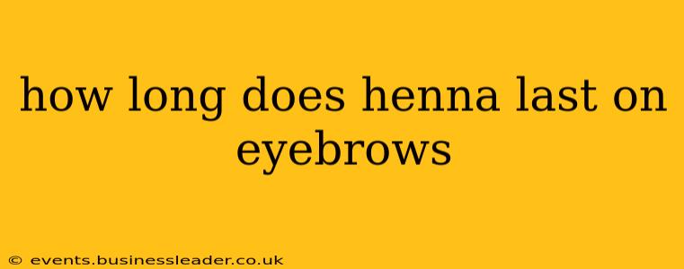 how long does henna last on eyebrows