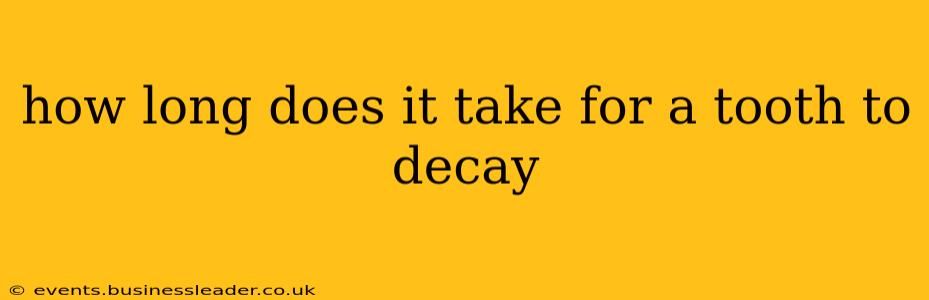 how long does it take for a tooth to decay