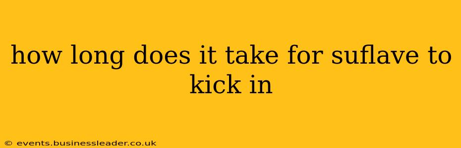 how long does it take for suflave to kick in