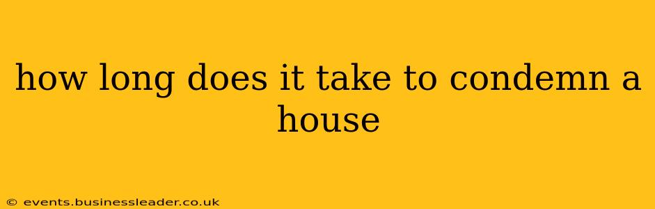 how long does it take to condemn a house