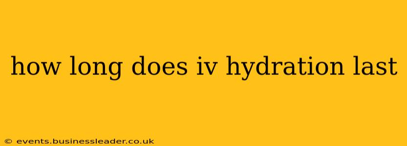 how long does iv hydration last