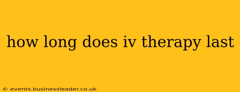 how long does iv therapy last