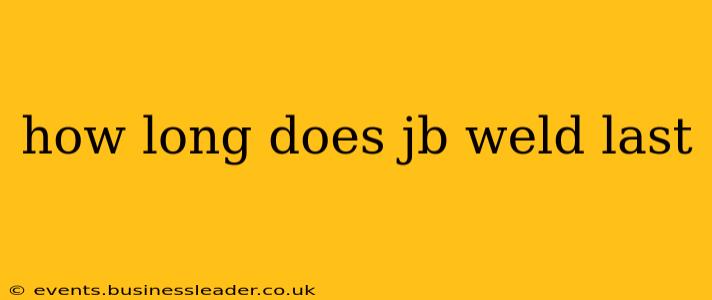 how long does jb weld last