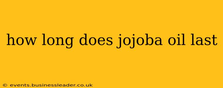 how long does jojoba oil last