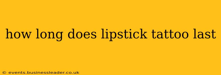 how long does lipstick tattoo last