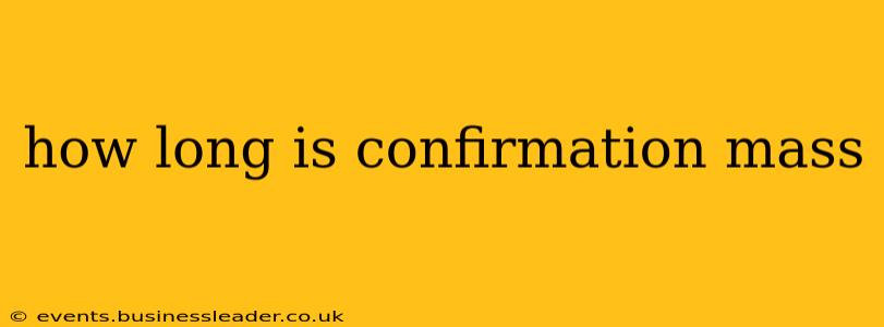 how long is confirmation mass