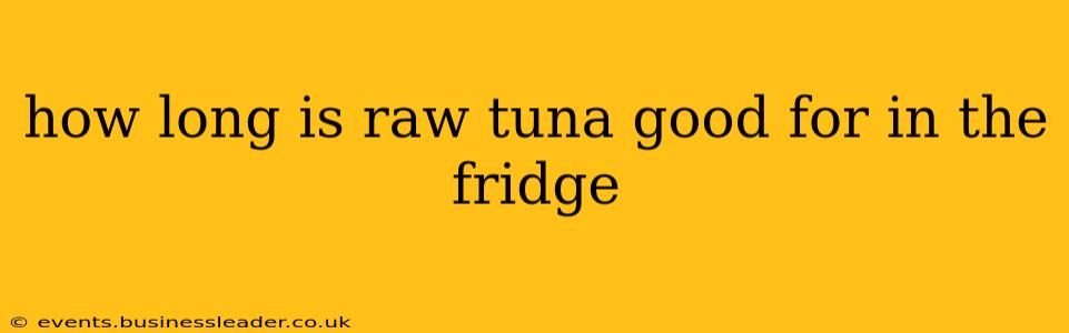 how long is raw tuna good for in the fridge