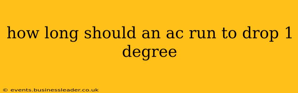 how long should an ac run to drop 1 degree
