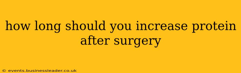 how long should you increase protein after surgery