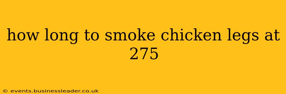how long to smoke chicken legs at 275