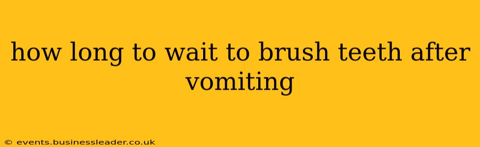 how long to wait to brush teeth after vomiting
