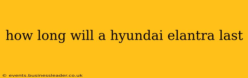 how long will a hyundai elantra last