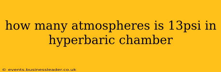 how many atmospheres is 13psi in hyperbaric chamber