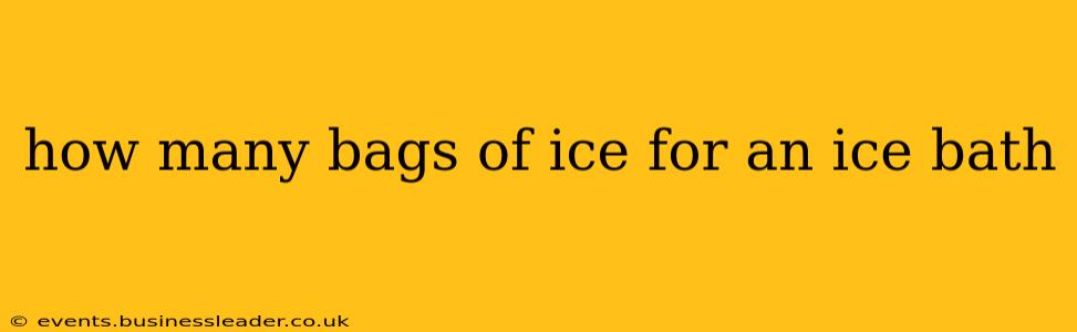 how many bags of ice for an ice bath