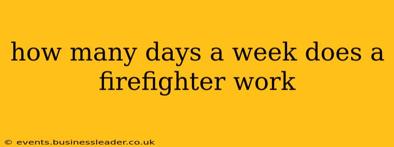 how many days a week does a firefighter work