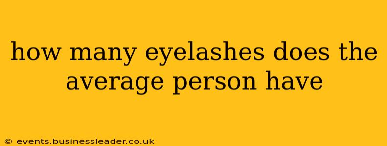 how many eyelashes does the average person have