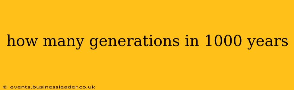 how many generations in 1000 years