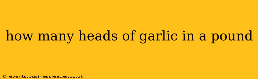 how many heads of garlic in a pound