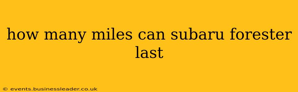 how many miles can subaru forester last