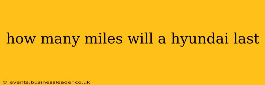 how many miles will a hyundai last
