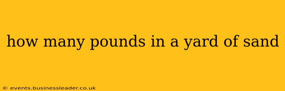how many pounds in a yard of sand