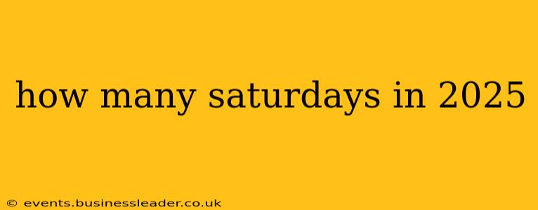 how many saturdays in 2025
