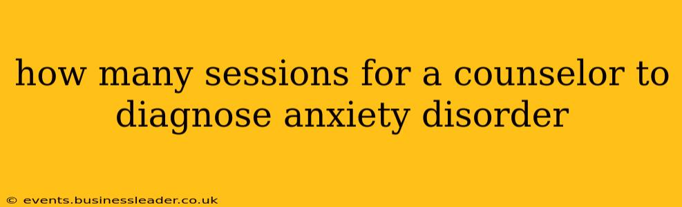 how many sessions for a counselor to diagnose anxiety disorder