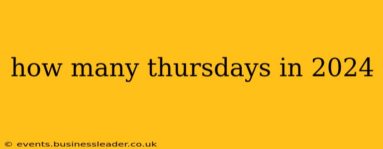 how many thursdays in 2024
